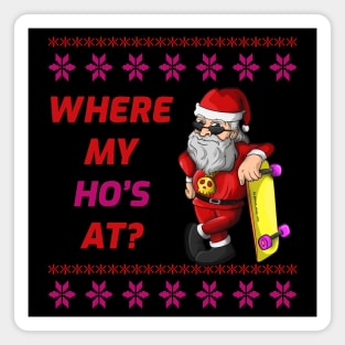 Skater Christmas Where my Hos at - Santa Skateboarding Magnet